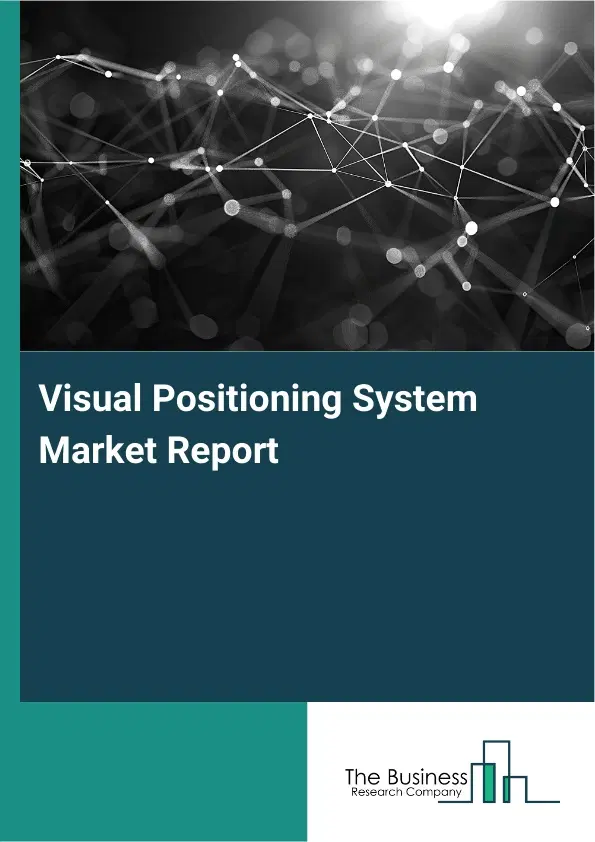 Visual Positioning System Market Report 2026 Visual Positioning System Market Report 2026