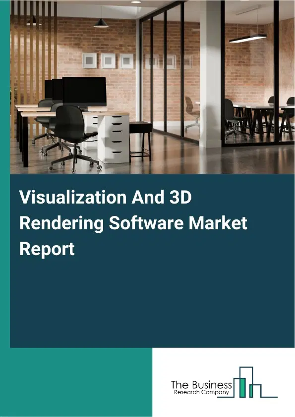 Visualization And 3D Rendering Software Market Report 2026 Visualization And 3D Rendering Software Market Report 2026