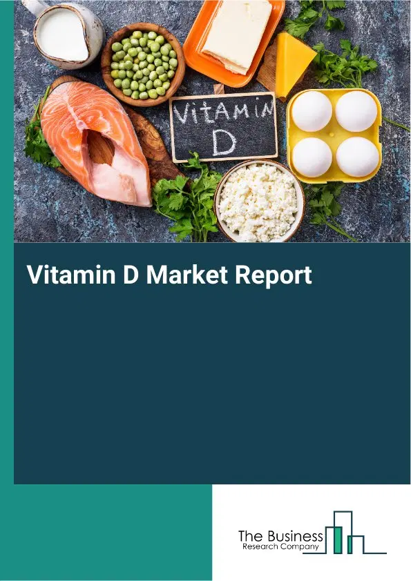 Vitamin D Market Report 2026 Vitamin D Market Report 2026
