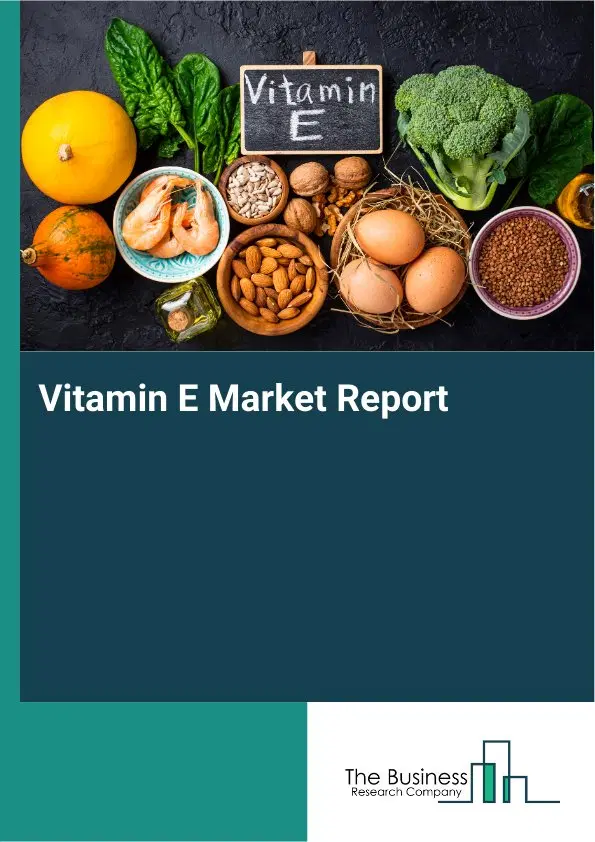 Vitamin E Market Report 2026 Vitamin E Market Report 2026