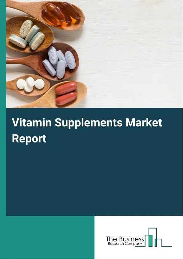 Vitamin Supplements Market Report 2026 Vitamin Supplements Market Report 2026