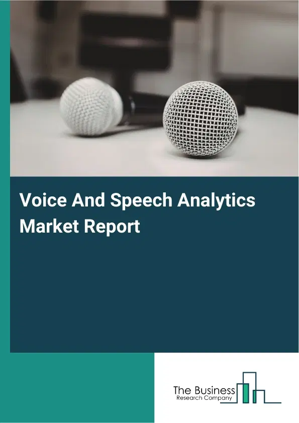 Voice And Speech Analytics Market Report 2026 Voice And Speech Analytics Market Report 2026
