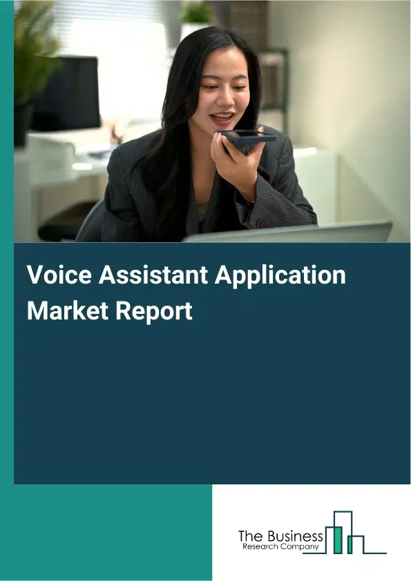 Voice Assistant Application Market Report 2026 Voice Assistant Application Market Report 2026