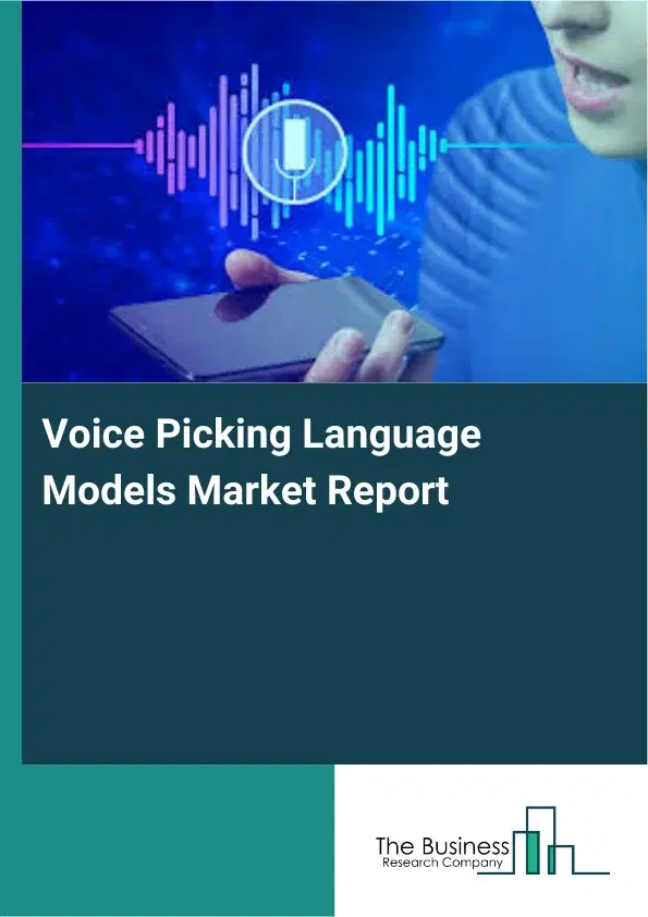 Voice Picking Language Models Market Report 2026 Voice Picking Language Models Market Report 2026