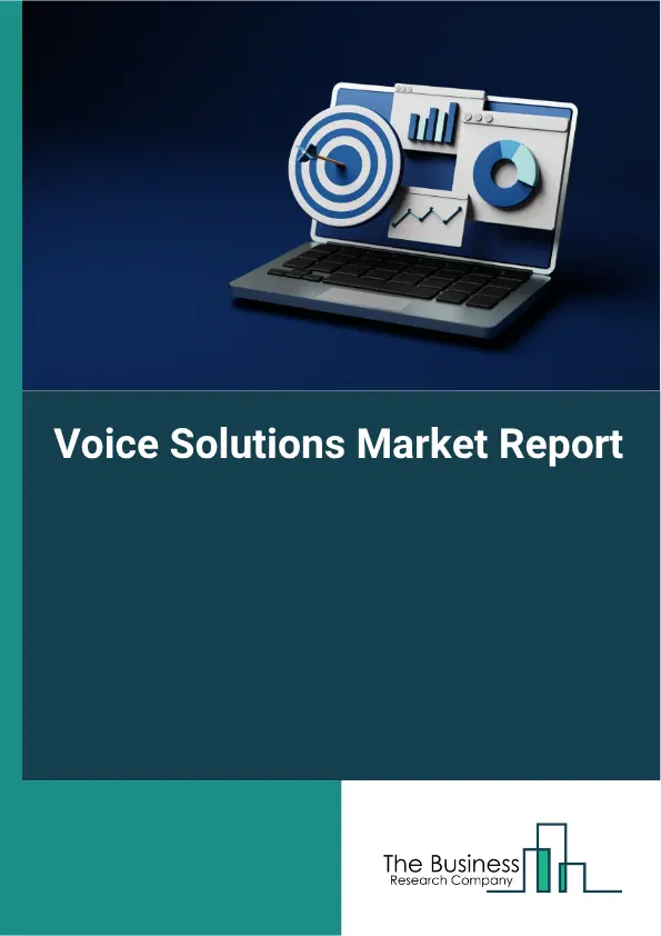Voice Solutions Market Report 2026 Voice Solutions Market Report 2026