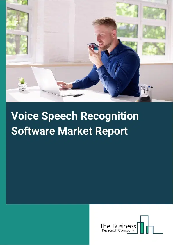 Voice Speech Recognition Software Market Report 2026 Voice Speech Recognition Software Market Report 2026