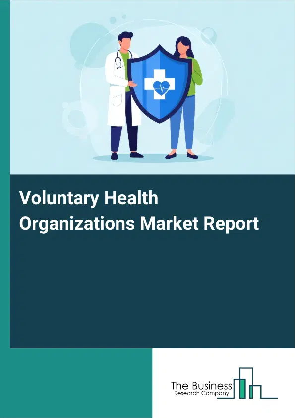 Voluntary Health Organizations Market Report 2026 Voluntary Health Organizations Market Report 2026