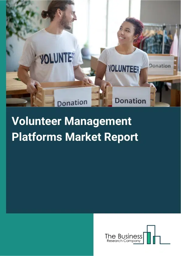 Volunteer Management Platforms Market Report 2026 Volunteer Management Platforms Market Report 2026