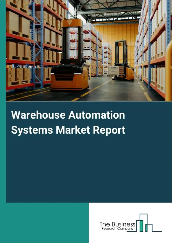 Warehouse Automation Systems Market Report 2026 Warehouse Automation Systems Market Report 2026