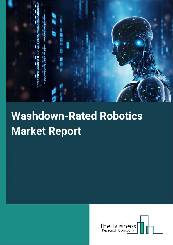 Washdown-Rated Robotics Market Report 2026 Washdown-Rated Robotics Market Report 2026