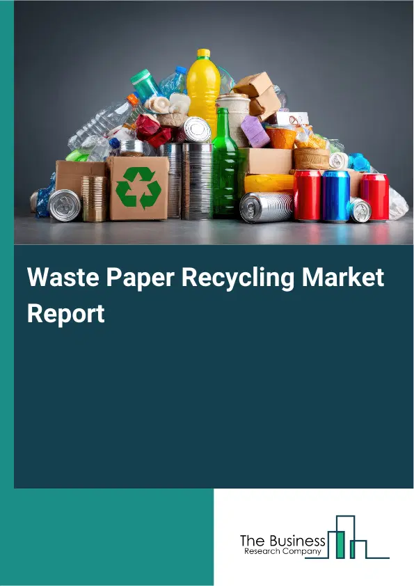 Waste Paper Recycling Market Report 2026 Waste Paper Recycling Market Report 2026