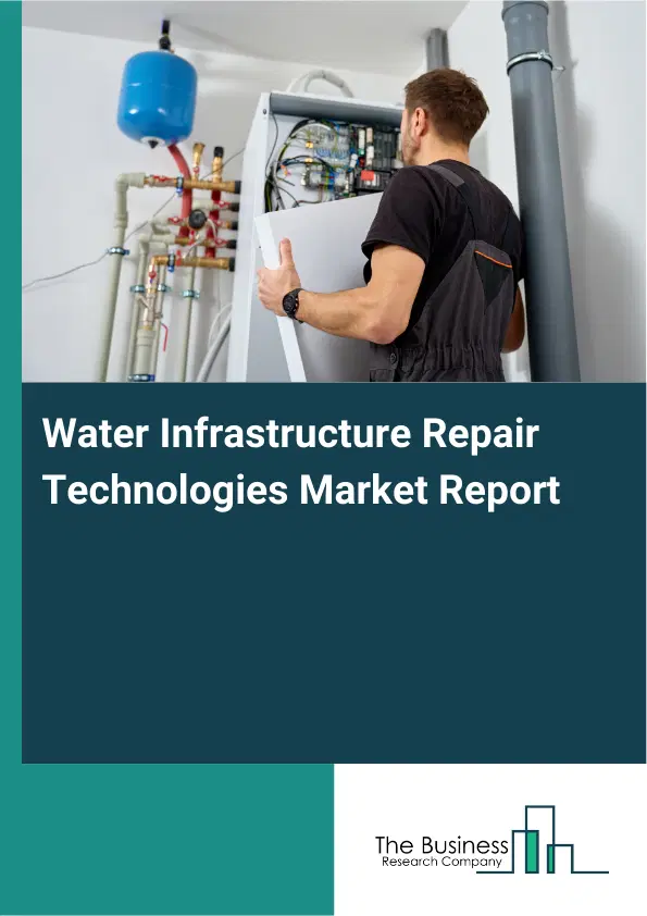 Water Infrastructure Repair Technologies Market Report 2026 Water Infrastructure Repair Technologies Market Report 2026