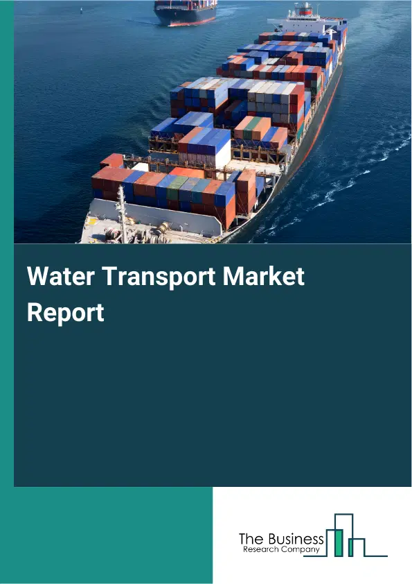 Water Transport Market Report 2026 Water Transport Market Report 2026