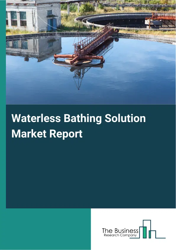 Waterless Bathing Solution Market Report 2026 Waterless Bathing Solution Market Report 2026