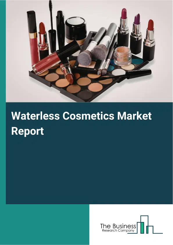 Waterless Cosmetics Market Report 2026 Waterless Cosmetics Market Report 2026