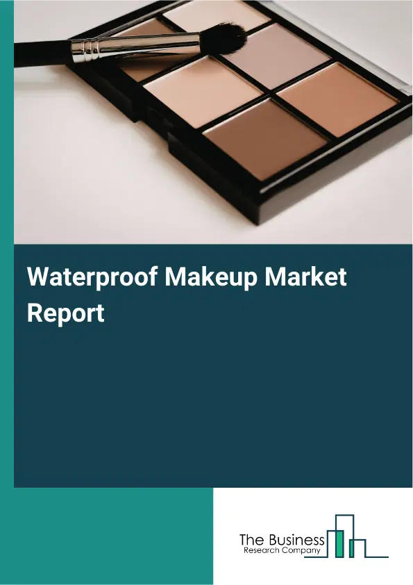 Waterproof Makeup Market Report 2026 Waterproof Makeup Market Report 2026