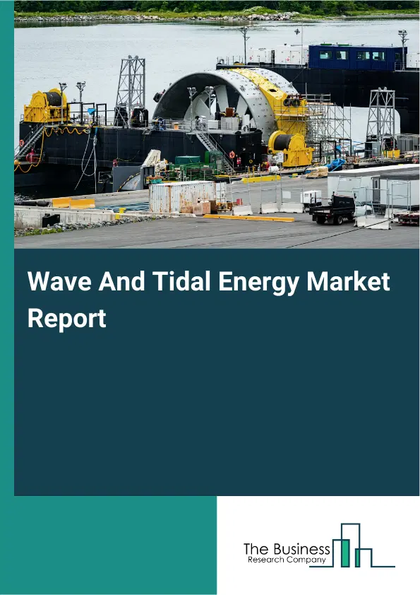 Wave And Tidal Energy Market Report 2026 Wave And Tidal Energy Market Report 2026
