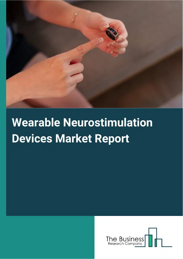 Wearable Neurostimulation Devices Market Report 2026 Wearable Neurostimulation Devices Market Report 2026