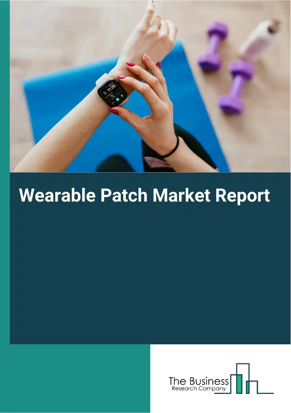 Wearable Patch Market Report 2026 Wearable Patch Market Report 2026