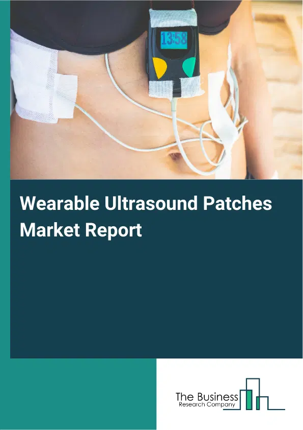 Wearable Ultrasound Patches Market Report 2026 Wearable Ultrasound Patches Market Report 2026