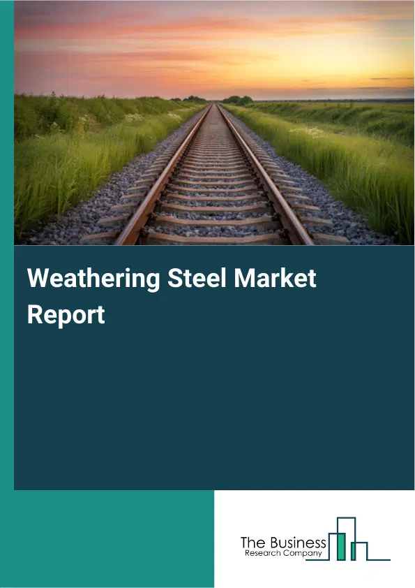 Weathering Steel Market Report 2026 Weathering Steel Market Report 2026