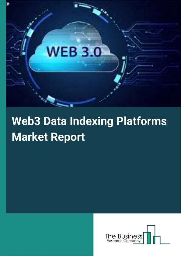 Web3 Data Indexing Platforms Market Report 2026 Web3 Data Indexing Platforms Market Report 2026