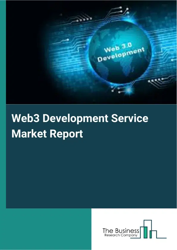 Web3 Development Service Market Report 2026 Web3 Development Service Market Report 2026