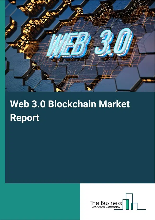 Web 3.0 Blockchain Market Report 2026 Web 3.0 Blockchain Market Report 2026