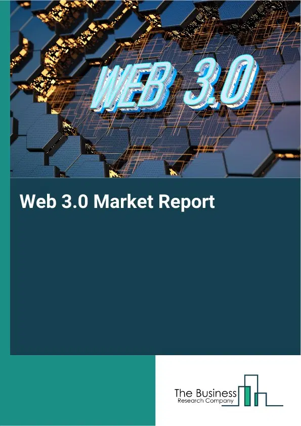 Global Web 3.0 Market Report 2026 Global Web 3.0 Market Report 2026