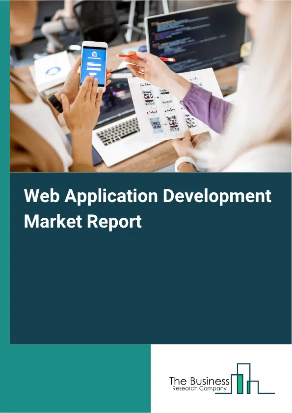 Web Application Development Market Report 2026 Web Application Development Market Report 2026