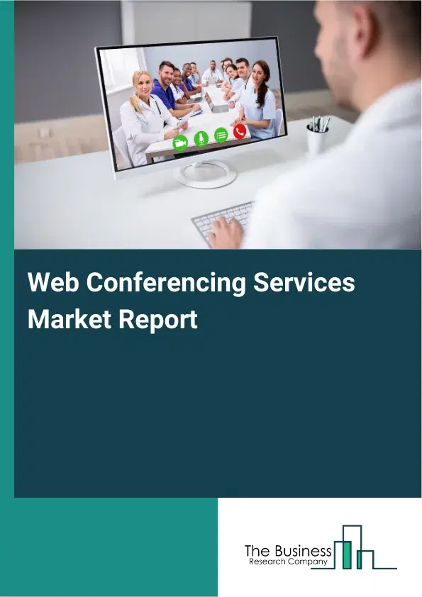 Web Conferencing Services Market Report 2026 Web Conferencing Services Market Report 2026