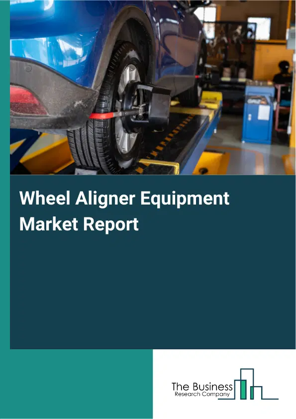 Wheel Aligner Equipment Market Report 2026 Wheel Aligner Equipment Market Report 2026