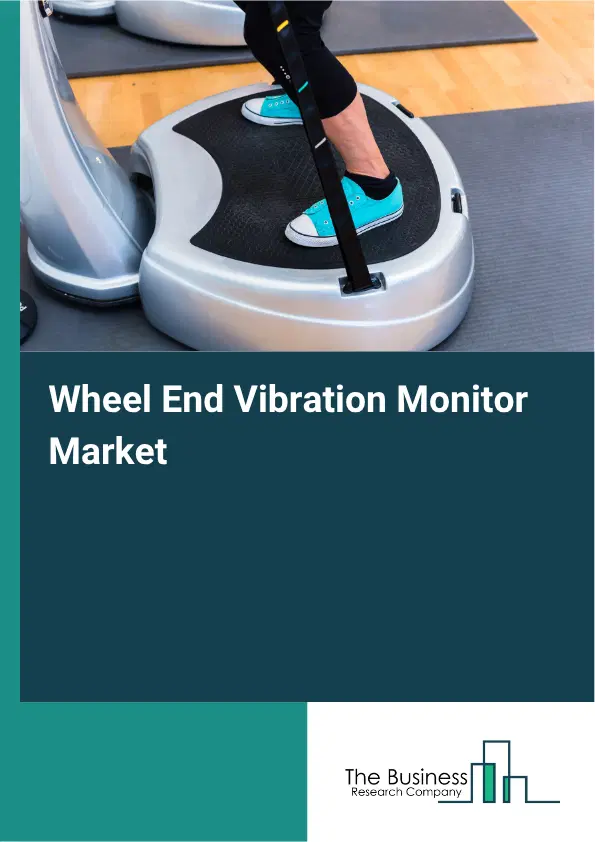 Wheel End Vibration Monitor Market Report 2026 Wheel End Vibration Monitor Market Report 2026
