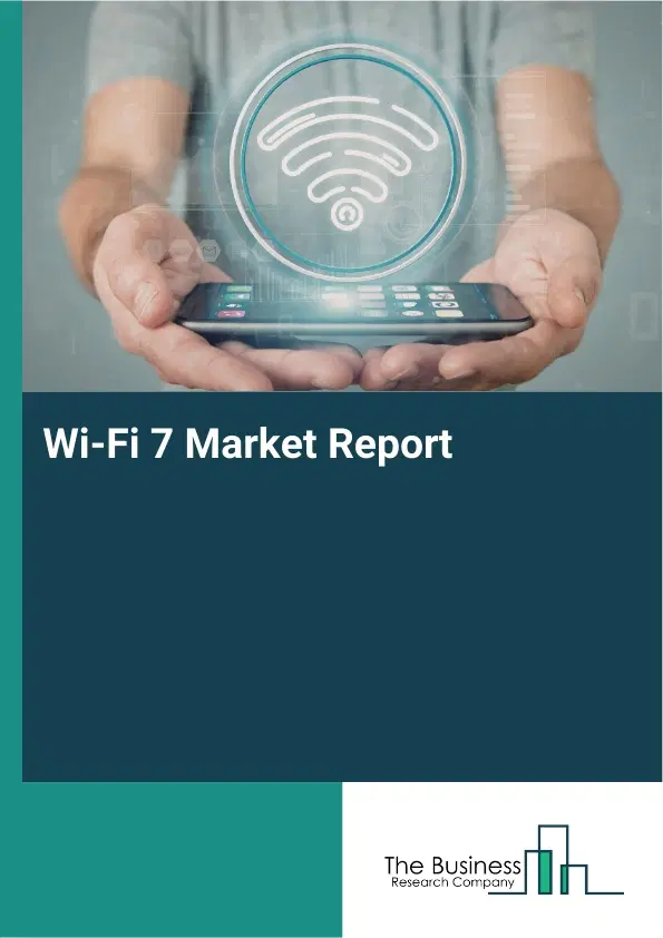 Wi-Fi 7 Market Report 2026 Wi-Fi 7 Market Report 2026