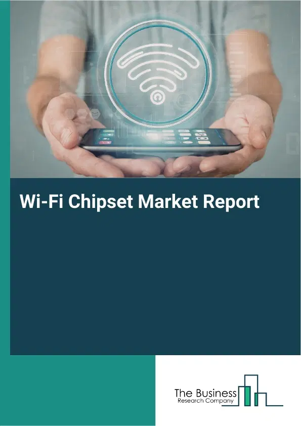 Wi-Fi Chipset Market Report 2026 Wi-Fi Chipset Market Report 2026