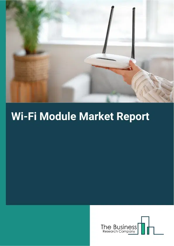 Wi-Fi Module Market Report 2026 Wi-Fi Module Market Report 2026