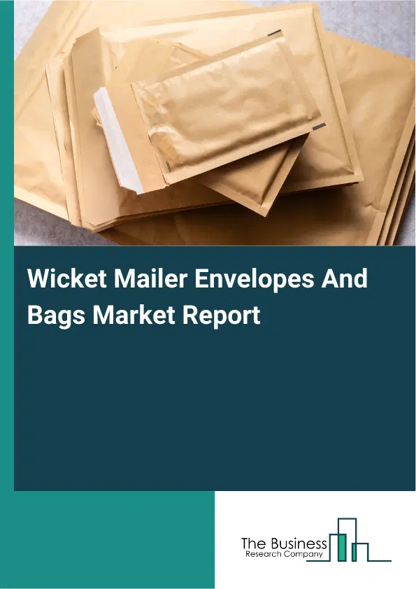 Wicket Mailer Envelopes And Bags Market Report 2026 Wicket Mailer Envelopes And Bags Market Report 2026