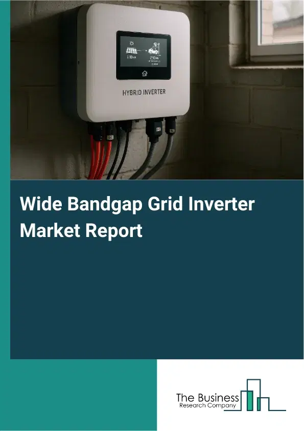 Wide Bandgap Grid Inverter Market Report 2026 Wide Bandgap Grid Inverter Market Report 2026
