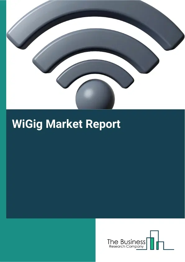 WiGig Market Report 2026 WiGig Market Report 2026