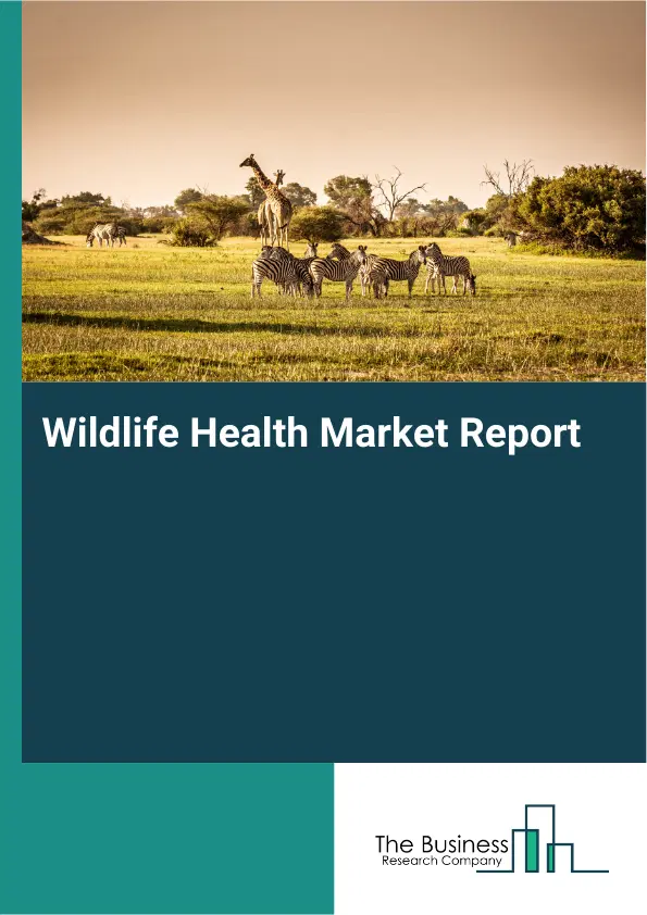 Wildlife Health Market Report 2026 Wildlife Health Market Report 2026