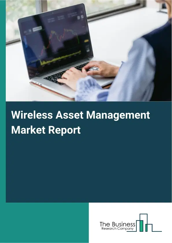 Wireless Asset Management Market Report 2026 Wireless Asset Management Market Report 2026