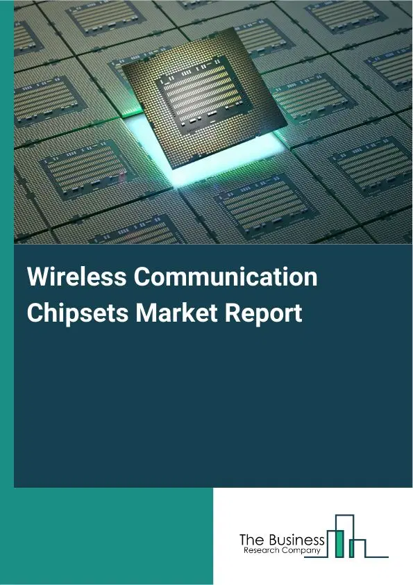 Wireless Communication Chipsets Market Report 2026 Wireless Communication Chipsets Market Report 2026