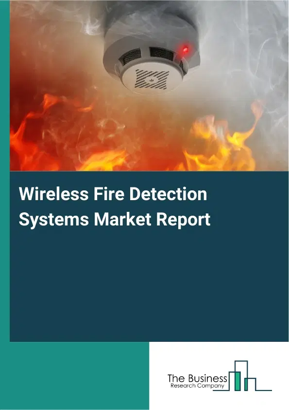 Wireless Fire Detection Systems Market Report 2026 Wireless Fire Detection Systems Market Report 2026