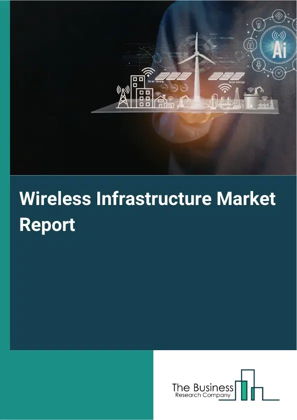 Wireless Infrastructure Market Report 2026 Wireless Infrastructure Market Report 2026