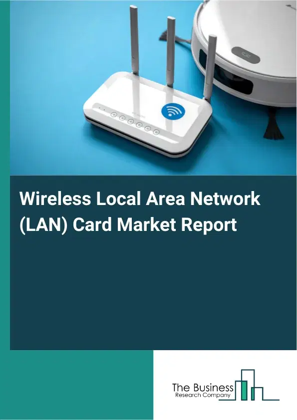 Wireless Local Area Network (LAN) Card Market Report 2026 Wireless Local Area Network (LAN) Card Market Report 2026