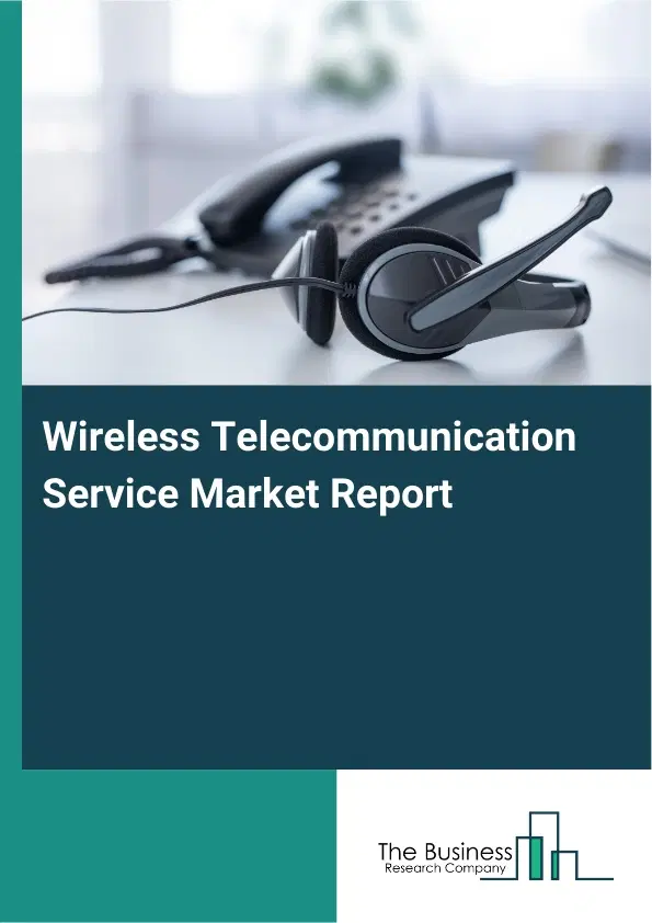 Wireless Telecommunication Service Market Report 2026 Wireless Telecommunication Service Market Report 2026