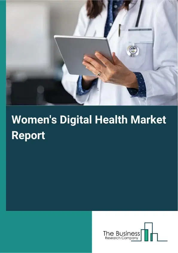 Global Women's Digital Health Market Report 2026 Global Women's Digital Health Market Report 2026
