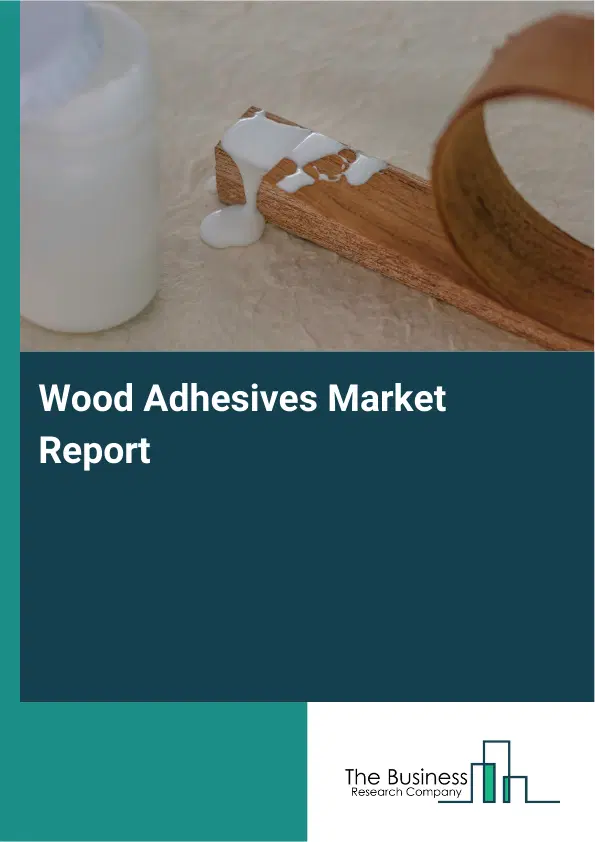 Wood Adhesives Market Report 2026 Wood Adhesives Market Report 2026