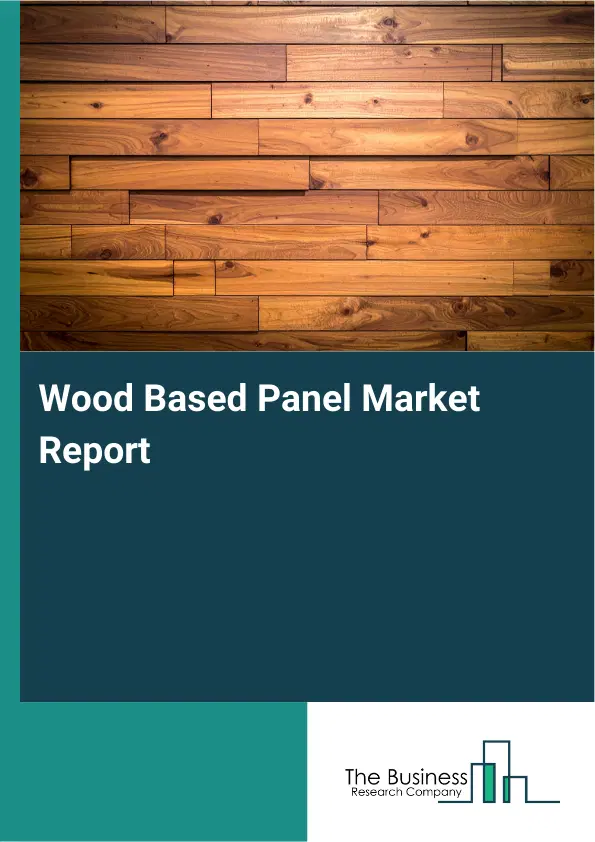 Wood Based Panel Market Report 2026 Wood Based Panel Market Report 2026