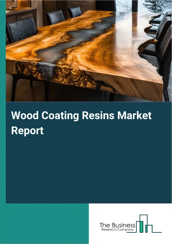 Wood Coating Resins Market Report 2026 Wood Coating Resins Market Report 2026